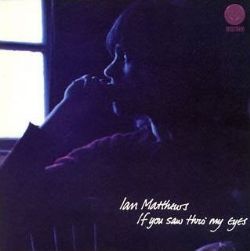 Ian Matthews - If You Saw Thro’ My Eyes - CD